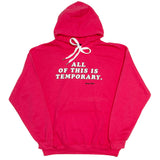 ALL OF THIS IS TEMPORARY - hoodie