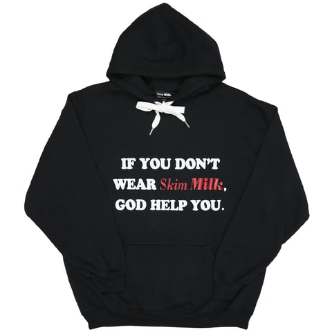If you don't wear Skim Milk, God help you hoodie