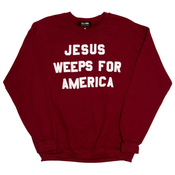 JESUS WEEPS FOR AMERICA - sweater